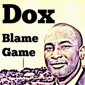 Blame Game by DOX