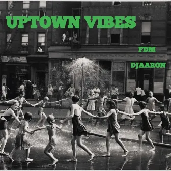 Uptown Vibes FDM by DjAaron 