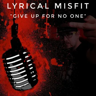 Give Up For No One by Lyrical Misfit