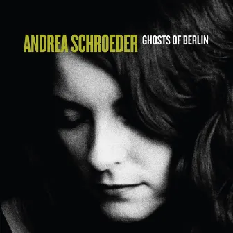 Ghosts of Berlin by Andrea Schroeder