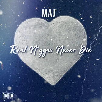 Real Niggas Never Die by MAJ