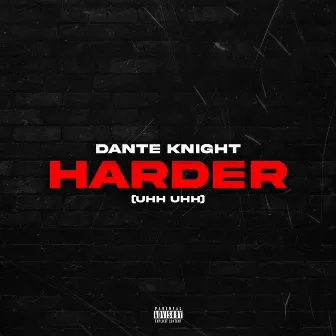 Harder (Uhh Uhh) by Dante Knight