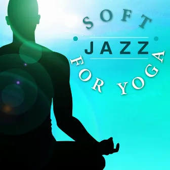 Soft Jazz for Yoga by Unknown Artist