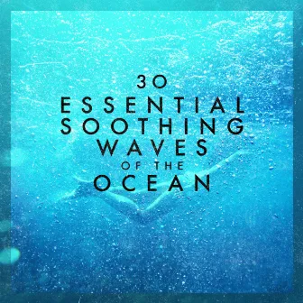 30Essential Soothing Waves of the Ocean by Waves of the Sea