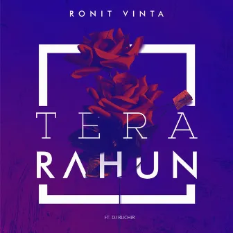 Tera Rahun by Ronit Vinta