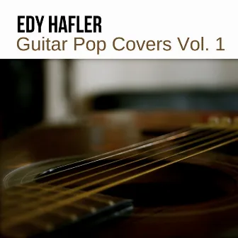 Guitar Pop Covers, Vol. 1 by Edy Hafler