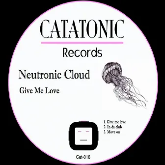 Give Me Love by Neutronic Cloud