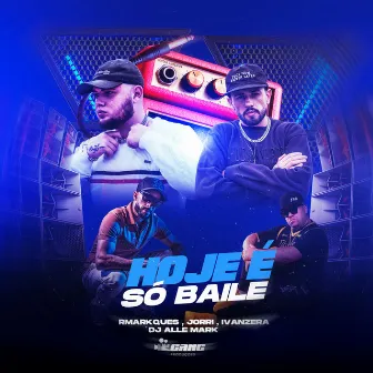 Hoje É Só Baile by RMarkques