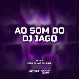 Ao Som Do Dj Iago by MC CL13