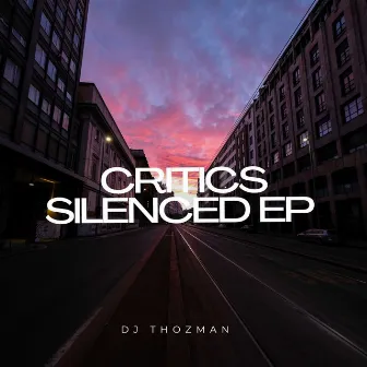 Critics Silenced EP by DJ Thozman