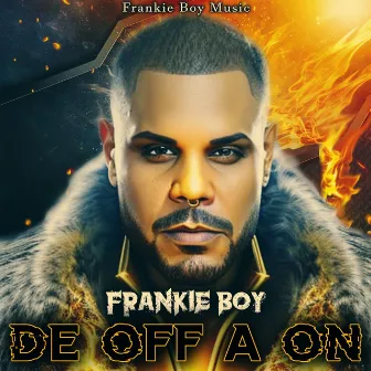 De Off A On by Frankie Boy