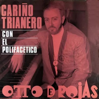 Cariño Trianero Con el Polifacético by Otto De Rojas