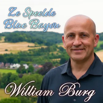 Ze Speelde Blue Bayou by William Burg