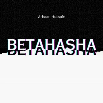 Betahasha by Arhaan Hussain