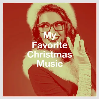 My Favorite Christmas Music by Christmas Music Experience