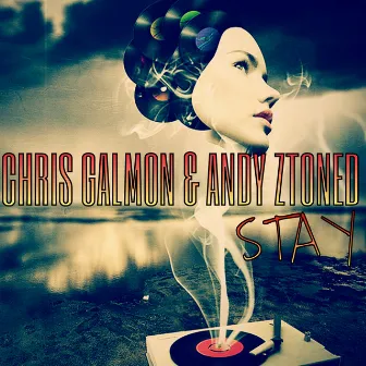 Stay by Chris Galmon & Andy Ztoned