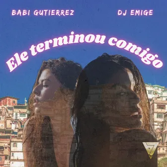 Ele Terminou Comigo by Babi Gutierrez