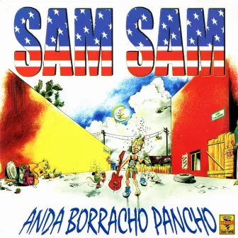 Anda Borracho Pancho by Sam Sam