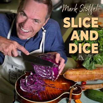 Slice and Dice by Mark Stoffel