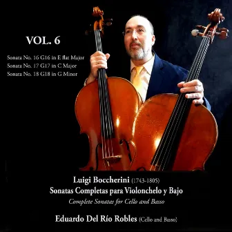 Luigi Boccherini: Sonatas completas para violonchelo y bajo. Complete Sonatas for Cello and Bass. Vol. 6 by Eduardo del Río Robles