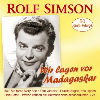 Wir lagen vor Madagaskar - 50 große Erfolge by Rolf Simson