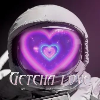 GETCHA LOVE by VDT