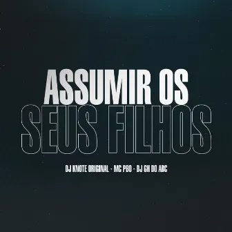 Assumir os Seus Filhos by MC PBO