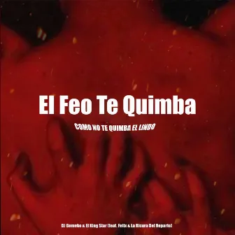 El Feo Te Quimba Como No Te Quimba el Lindo by El King Star