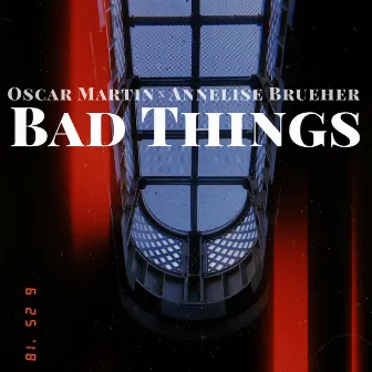 Bad Things by Oscar Martin