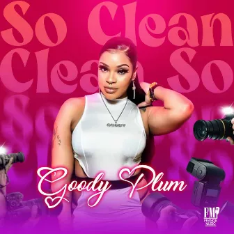 So Clean by Goody Plum