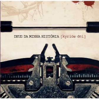 Deus da Minha História by Kyrios Dei