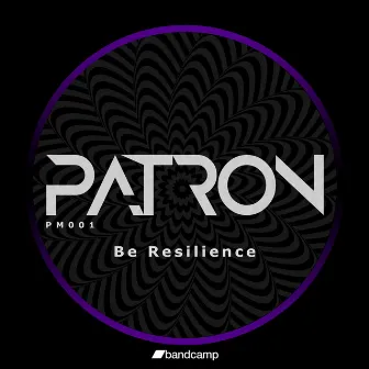 Be Resilience by PATRON (MEX)