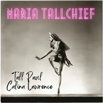 Maria Tallchief by Tall Paul