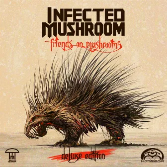 Friends on Mushrooms (Deluxe Edition) by Infected Mushroom