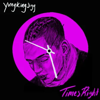 Times Right by Yvngkingjigg