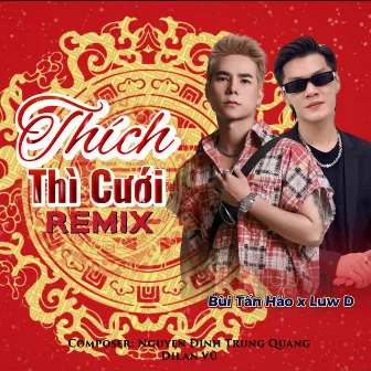 Thích Thì Cưới (Remix) by Luw D