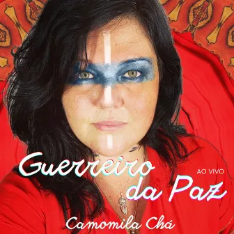 Guerreiro da Paz - Eu Chamo a Força (Ao Vivo) by Camomila Chá