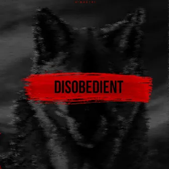 Disobedient by D'Meetri