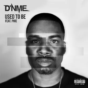 Used to Be by D'NME