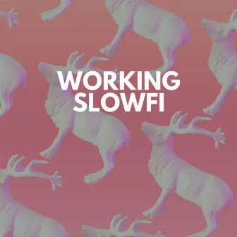 Working Slowfi by SlowFi Beats