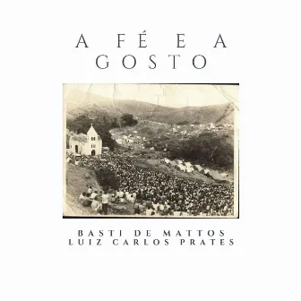 A Fé e a Gosto by Luiz Carlos Prates