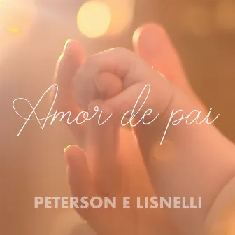 Amor de Pai by Peterson e Lisnelli