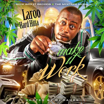 Make It Work by Laroo Tha Hard Hitta