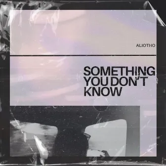 Something you don't know by aliotho