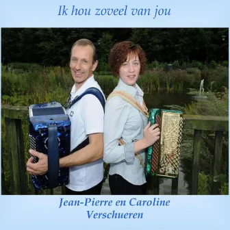 Ik Hou Zoveel Van Jou by Jean-Pierre en Caroline Verschueren