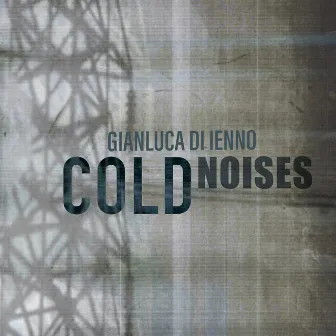 Cold Noises (Short edit) by Gianluca Di Ienno