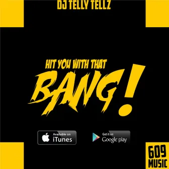 Hit You With That Bang by DJ Telly Tellz