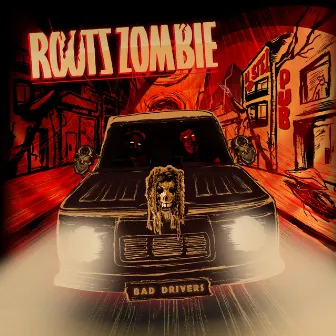 Bad Drivers by Roots Zombie