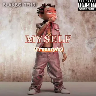 Myself (Freestyle) by Blakboi Tehdi