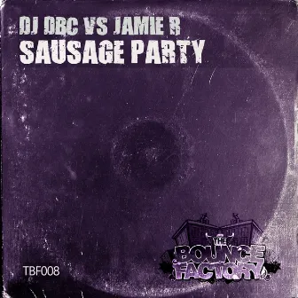 Sausage Party by DJ DBC